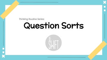 Thinking Routines #1 - Question Sorts Overview