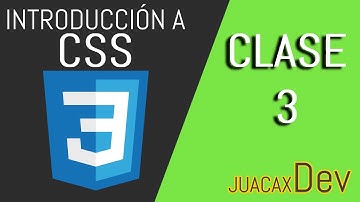 Introducción a CSS - Clase 3 - JuacaxDEV - Colores CSS, HEX, RGB, HSL, Fondos Colores e Imágenes