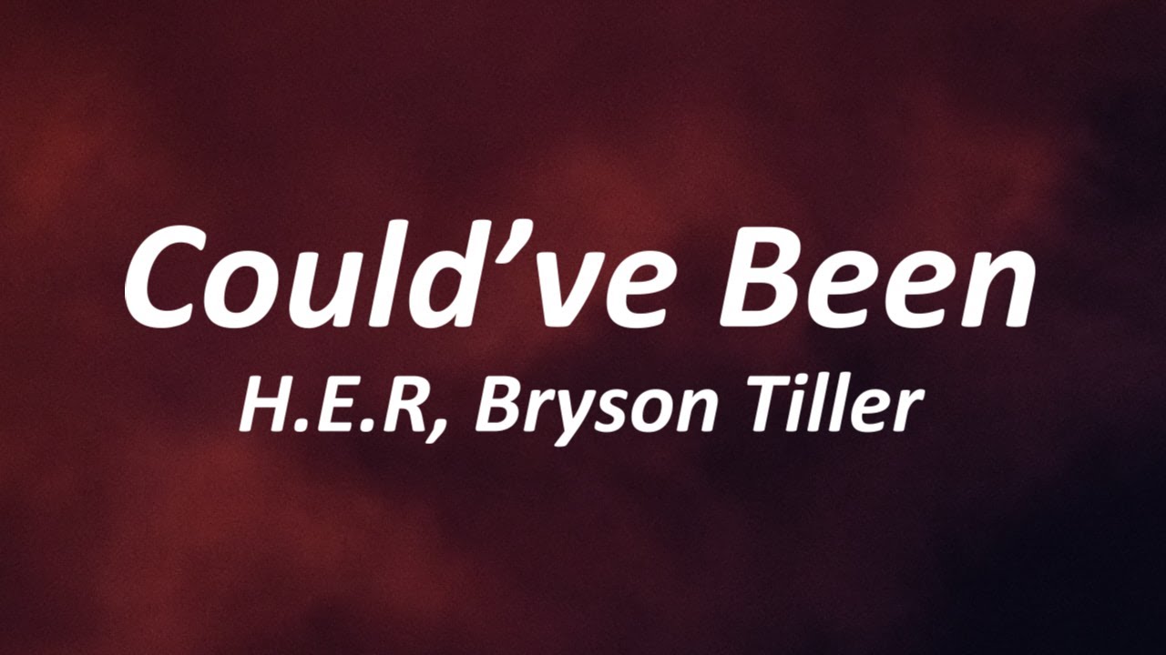H.E.R. Could've Been (Lyrics) ft. Bryson Tiller YouTube