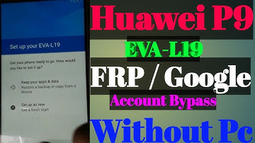 Huawei P9 EVA-L19 FRP / Google Account Bypass Without Pc-2019