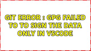 Git error : gpg failed to to sign the data only in VSCode