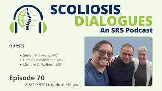 Scoliosis Dialogues: An SRS Podcast | Episode 70 | 2021 SRS Traveling Fellows