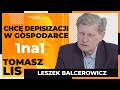 Chc depisizacji w gospodarce  tomasz lis 1na1 leszek balcerowicz