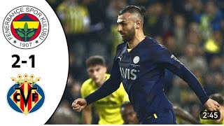Fenerbahçe 2-1 Villarreal Hazırlık maçı (GENİŞ ÖZETİ)