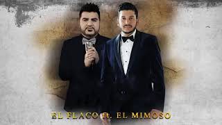 EL Flaco &amp; El Mimoso Las Puras Canciones Mix Para Pistear Desde La Textilera