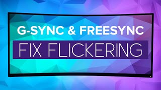 fix screen flickering when gsync or freesync is enabled.