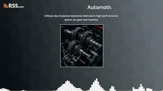 Critical role of precise tolerance intervals in high-performance sports car gear mechanisms