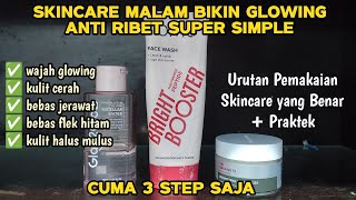 NIGHT SKINCARE MAKES YOU GLOW UNDER 50 THOUSAND | JUST 3 STEPS ANTI-HASSLE SUPER SIMPLE