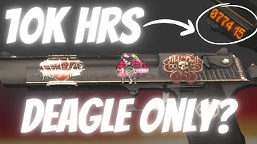 What 10k hrs with deagle looks like...