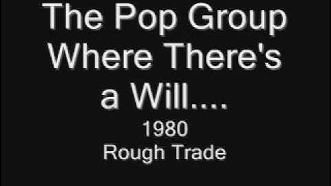 The Pop Group - Where there