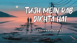 Tujh Mein Rab Dikhta Hai [Slowed Reverb] Roop Kumar Rathod | Rab Ne Bana Di Jodi | SV Lofi