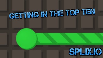 Getting Into The Top Ten (splix.io)