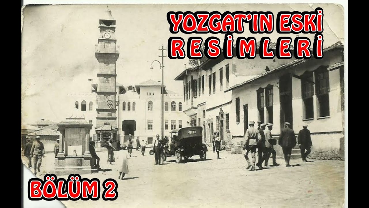 ESKİ YOZGAT RESİMLERİ - BÖLÜM 2