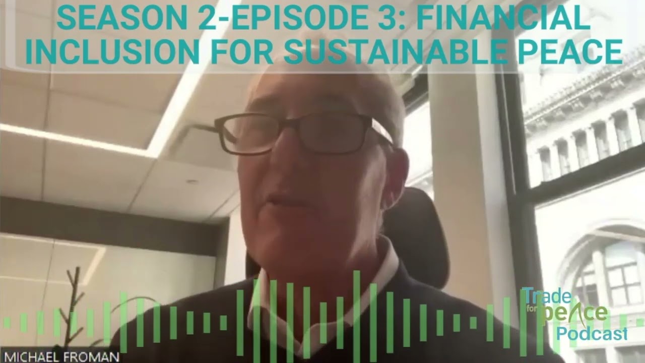 Trade for Peace Podcast  - Financial Inclusion for Sustainable Peace