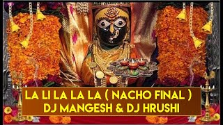 La Li La La La ( Nacho Final ) - DJ MANGESH & DJ HRUSHI | AhmednagarDJs