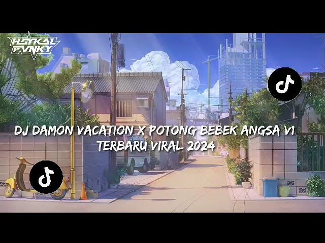 DJ Damon Vacation x Potong Bebek Angsa V1 Terbaru Viral 2024 class=