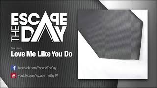 Escape the Day - Love Me Like You Do (No Screaming)