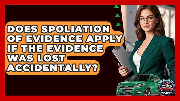 Does Spoliation Of Evidence Apply If The Evidence Was Lost Accidentally? - Auto Coverage Explained