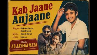 Kab Jaane Anjaane | Kishore Kumar, Asha Bhosle | Anand Milind | Ab Aayega Maza (1984) | Sameer