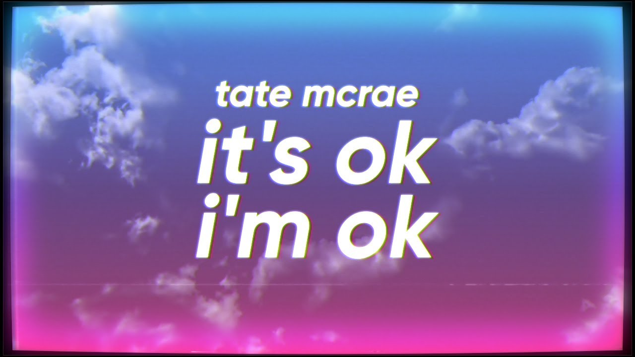 Tate McRae - It's ok I'm ok