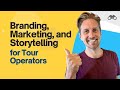 Branding, Marketing, and Storytelling for Tour Operators [3/7]