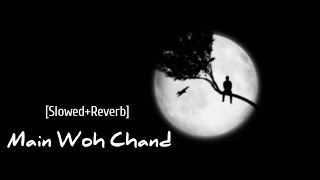 Main Woh Chand | Slowed-reverb | Himesh Reshammiya - - Tera Suroor ! Lofi Mix !