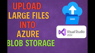 Upload Large file(In GBs) into Azure Blob Storage using Visual Studio 2022.
