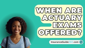 When Are Actuary Exams Offered? -  InsuranceGuide360.com