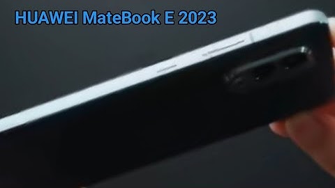 Đánh giá về huawei matebook e 2023 năm 2024