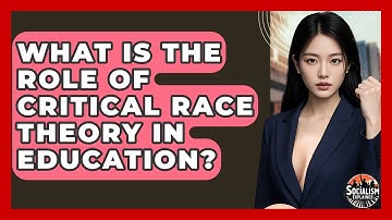 What Is The Role Of Critical Race Theory In Education? - Socialism Explained
