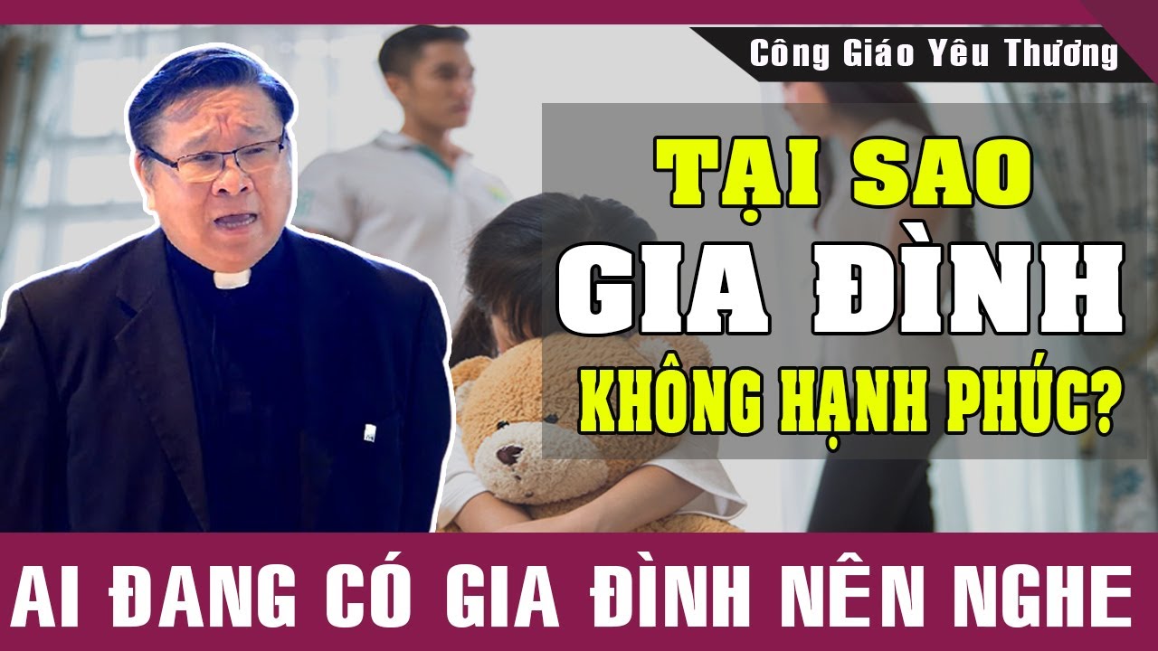 TẠI SAO GIA ĐÌNH KHÔNG HẠNH PHÚC? | Lm Matthew Nguyễn Khắc Hy |Ai Đang Có Gia Đình Nên Nghe