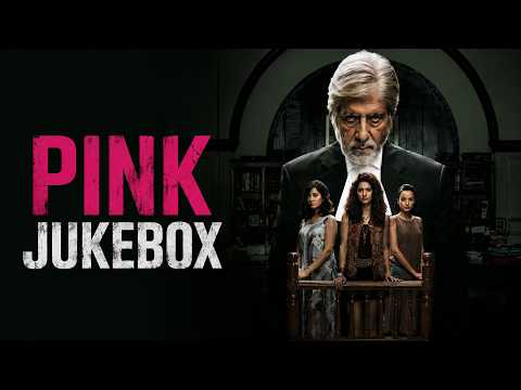 PINK (Official Jukebox) | Amitabh Bachchan | Taapsee Pannu | Best Bollywood Movie Songs