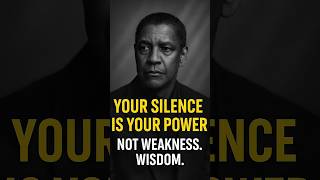 Your Silence Is Your Power - Denzel Washington on Self-Control and Respect