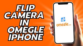 How To Switch Front Camera In Omegle iPhone - 2024!