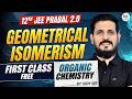 12th JEE Prabal 2.0 | Geometrical Isomerism Class | Organic Chemistry SKM Sir | JEE Preparation
