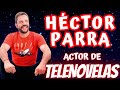 HÉCTOR PARRA en sus ACTUACIONES en las TELENOVELAS ¡EXIGIMOS a los MAGISTRADOS que hagan su TRABAJO!