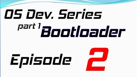 Ep 2, OS Development Series - Bootloader