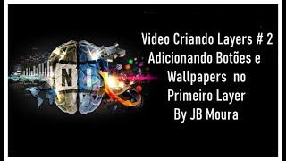 Creating Layers Video #2 / Adding Buttons and Wallpapers to the First Layer - By JB Moura