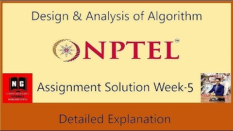 NPTEL-2022 | Design and Analysis of Algorithm | Week-5 Assignment Detailed Explanation