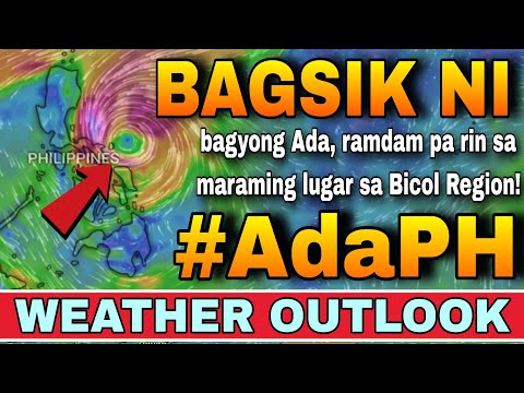 BAGYONG 'ADA', PATULOY NA NAGPAPAULAN SA BICOL REGION! ‼️🌀 | WEATHER UPDATE TODAY | ULAT PANAHON