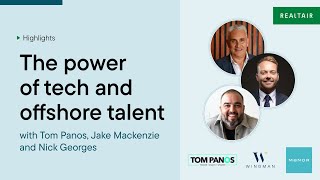 The power of tech and offshore talent | Tom Panos, Jake Mackenzie &amp; Nick Georges