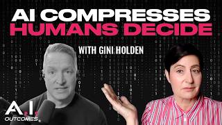 AI Compresses, Humans Decide–Why Your Brain Still Beats AI at Real Decisions | Gini Holden | Ep45