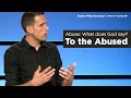 Abuse: What Does God Say? To the Abused // Mike Novotny // Time of Grace