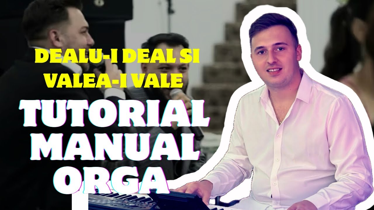 Dealu-i deal și valea-i vale - Tutorial manual orgă
