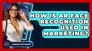 How Is AR Face Recognition Used In Marketing? - Emerging Tech Insider