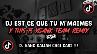 Download lagu DJ EST CE QUE TU M'MAIMES X THIS IS XGANK TEAM REMIX VIRAL TIK TOK TERBARU 2024 !!!