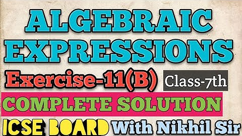 Algebraic expressions Exercise-11 (B) Complete solutions for ICSE Board
