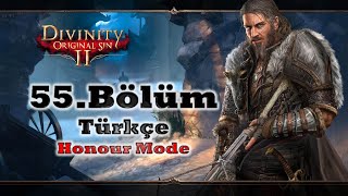 Divinity Original Sin 2 Honour Mode Türkçe Bölüm 55 Hepsini Öldür
