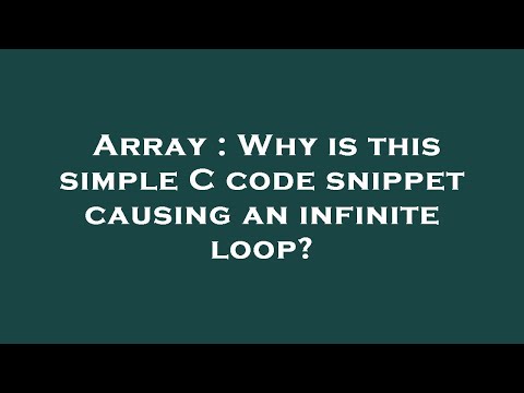 Array : Why is this simple C code snippet causing an infinite loop?
