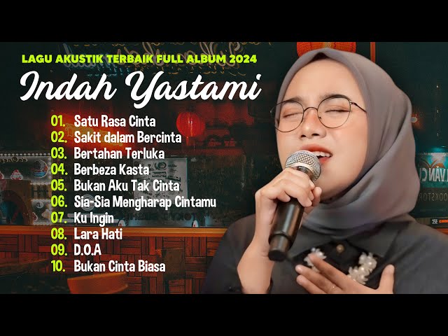 Indah Yastami Satu Rasa Cinta Bertahan Terluka | Lagu Akustik Terbaik | Full Album 2024 class=